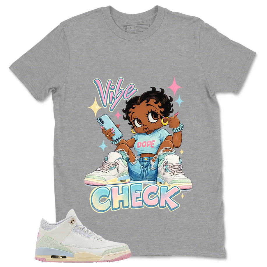 Vibe Check Shirt - Match Air Jordan 3 Spring is In The Air