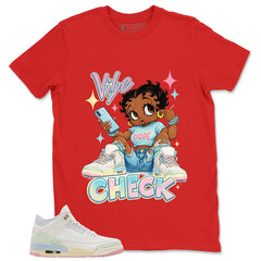 Vibe Check Shirt - Match Air Jordan 3 Spring is In The Air