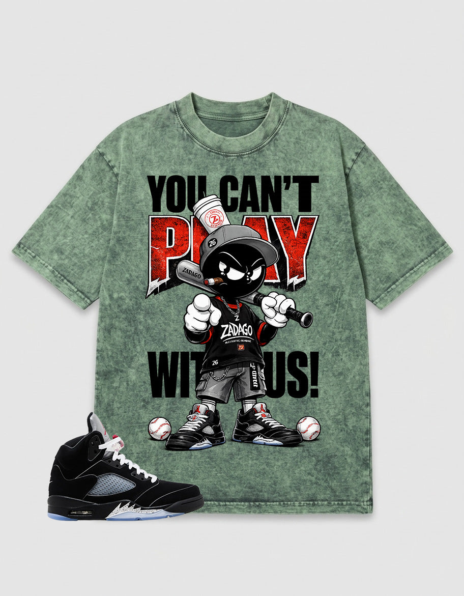 Washed T-shirt to Match Metallic Reimagined 5s - You Can't Play With Us Graphic