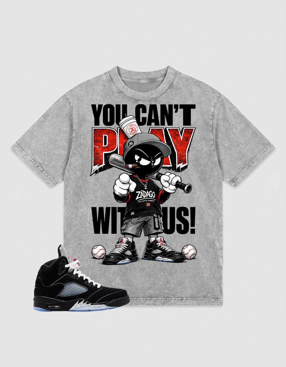 Washed T-shirt to Match Metallic Reimagined 5s - You Can't Play With Us Graphic