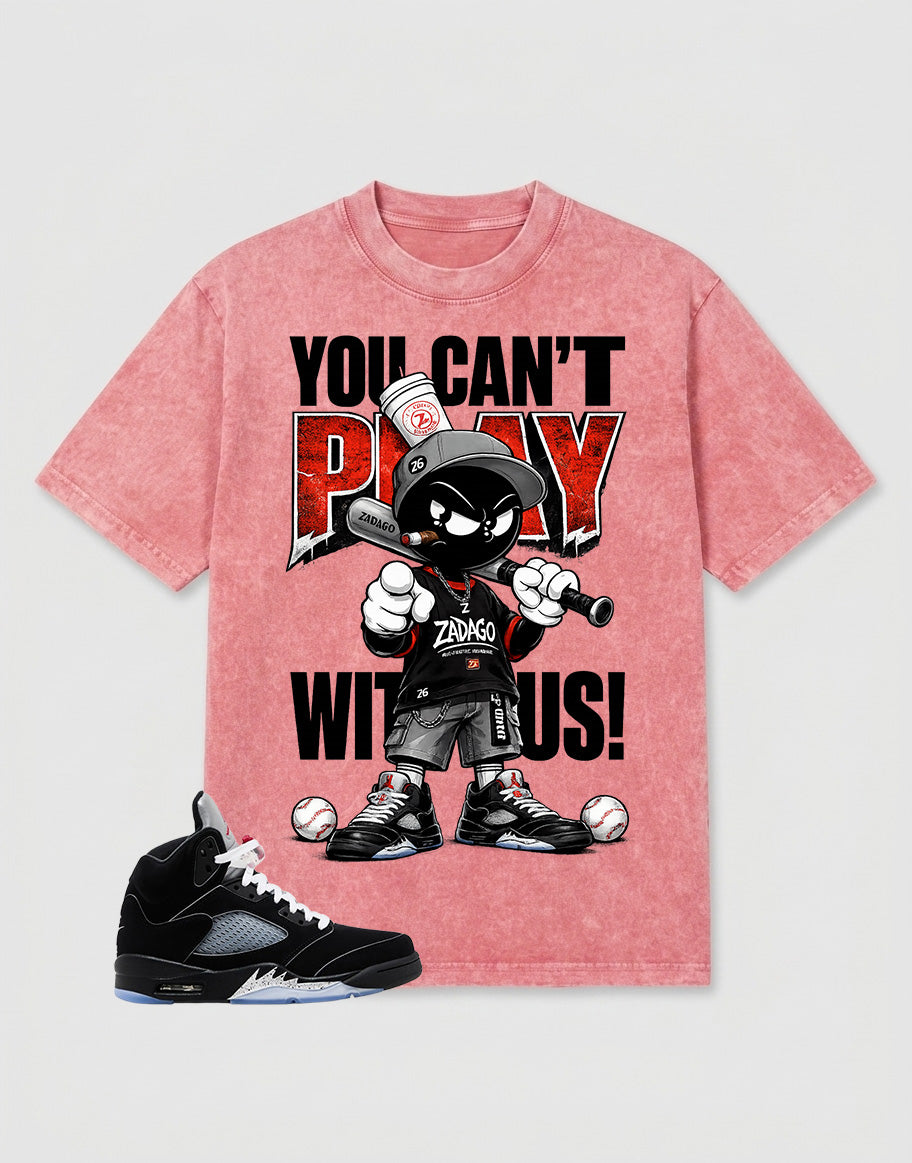 Washed T-shirt to Match Metallic Reimagined 5s - You Can't Play With Us Graphic