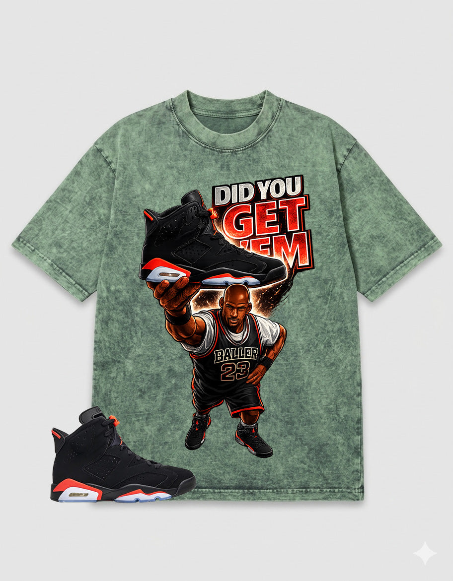 Washed Tee to MatchAir Jordan 6 Infrared | Did You Get Em Shirt | Zadago