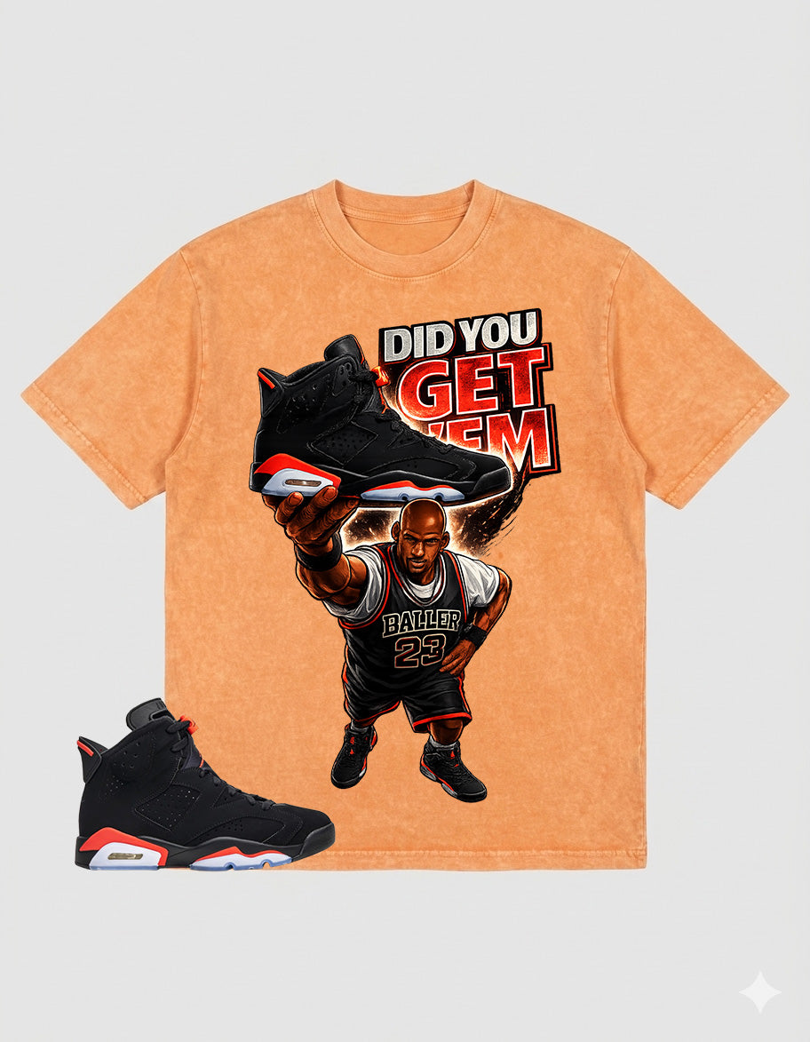 Washed Tee to MatchAir Jordan 6 Infrared | Did You Get Em Shirt | Zadago