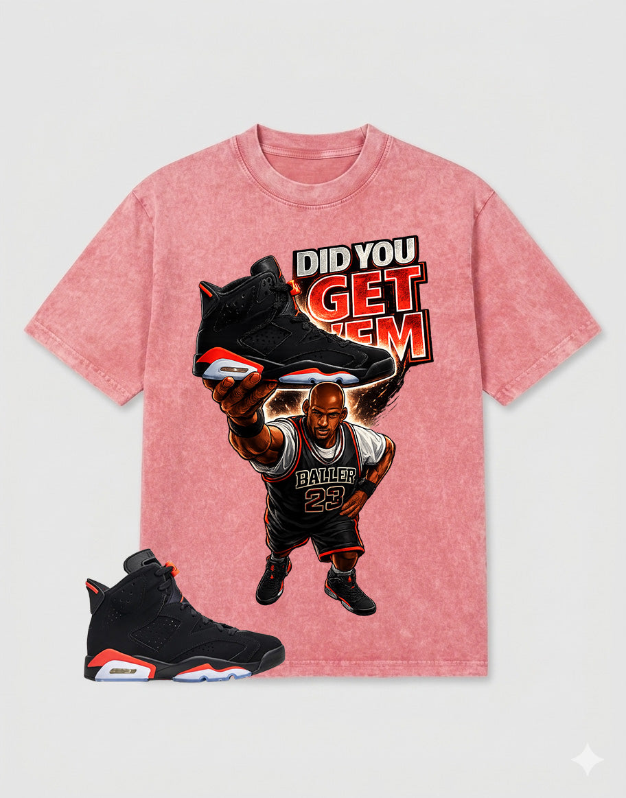 Washed Tee to MatchAir Jordan 6 Infrared | Did You Get Em Shirt | Zadago