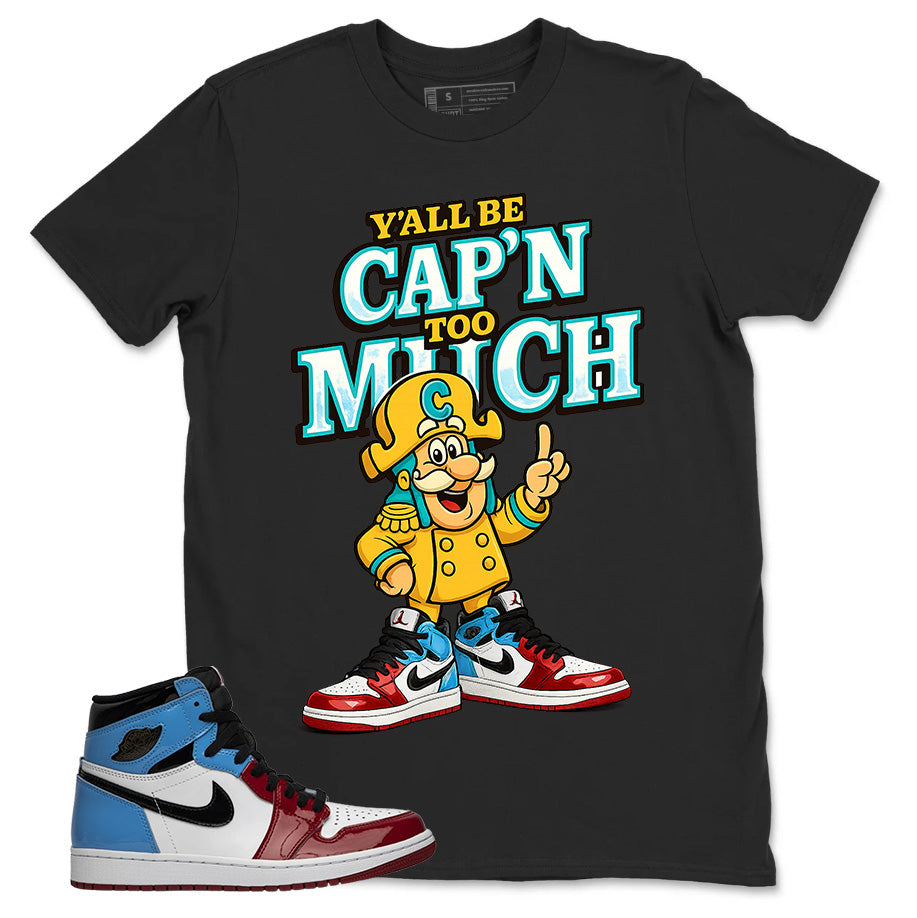 White Fearless 1s Zadago Shirt Y'all Be Cap'n Too Much Graphic