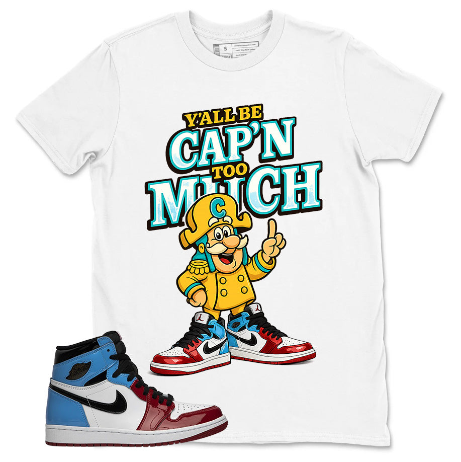 White Fearless 1s Zadago Shirt Y'all Be Cap'n Too Much Graphic