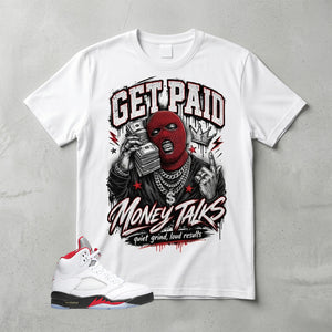 White Fire Red 5s Zadago Shirt Get Paid Money Talks Graphic