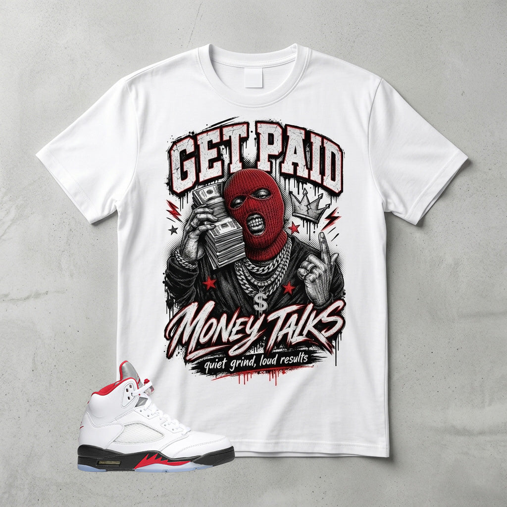 White Fire Red 5s Zadago Shirt Get Paid Money Talks Graphic