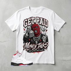 White Fire Red 5s Zadago Shirt Get Paid Money Talks Graphic