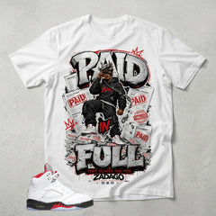 White Fire Red 5s Zadago Shirt Paid In Full Graphic