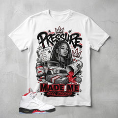 White Fire Red 5s Zadago Shirt Pressure Made Me Standing Graphic