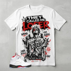 White Fire Red 5s Zadago Shirt They Called Me Loser Graphic