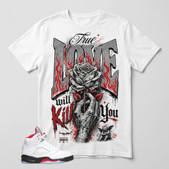 White Fire Red 5s Zadago Shirt True Love Will Kill You Graphic