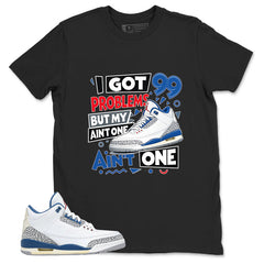 White True Blue 3s Zadago Shirt I Got 99 Problems Graphic