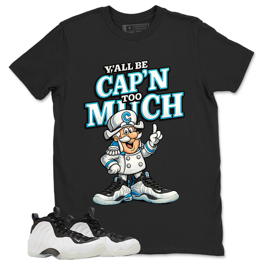 Y'all Be Cap'n Too Much Graphic Tee - Shirt to Match Air Foamposite One Penny