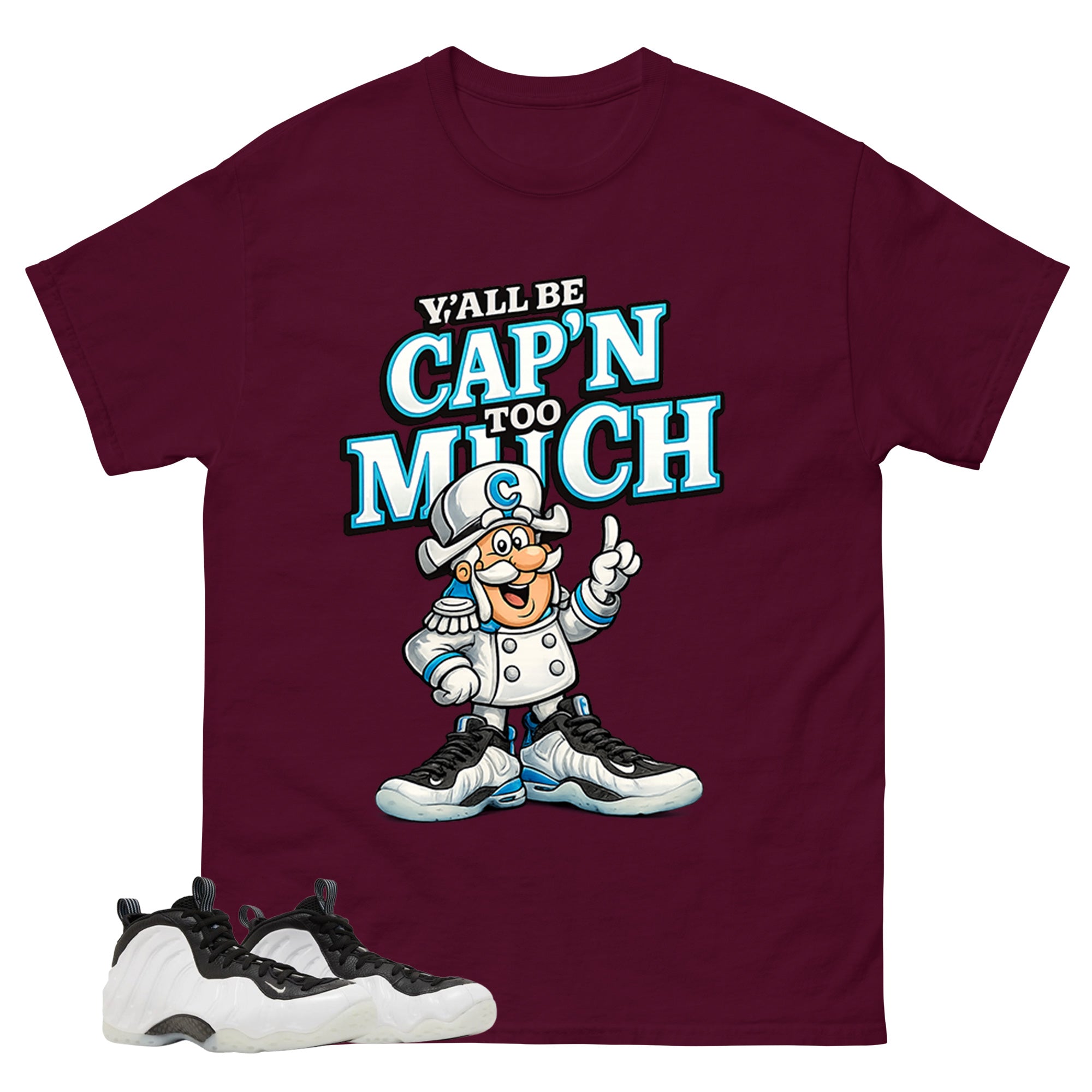 Y'all Be Cap'n Too Much Graphic Tee - Shirt to Match Air Foamposite One Penny