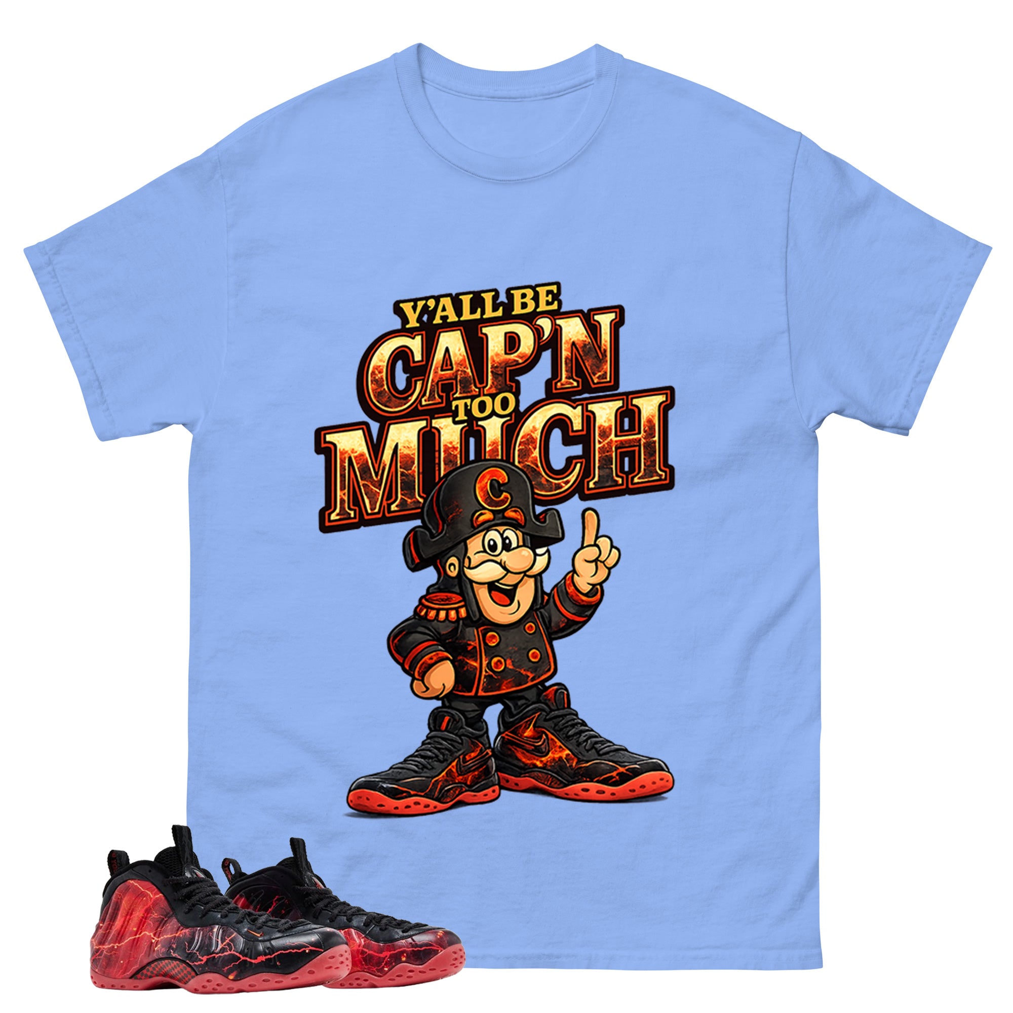 Y'all Be Cap'n Too Much Graphic Tee, Shirt to Match Air Foamposite Stranger Things, Air Foamposite Unisex Blue Shirt