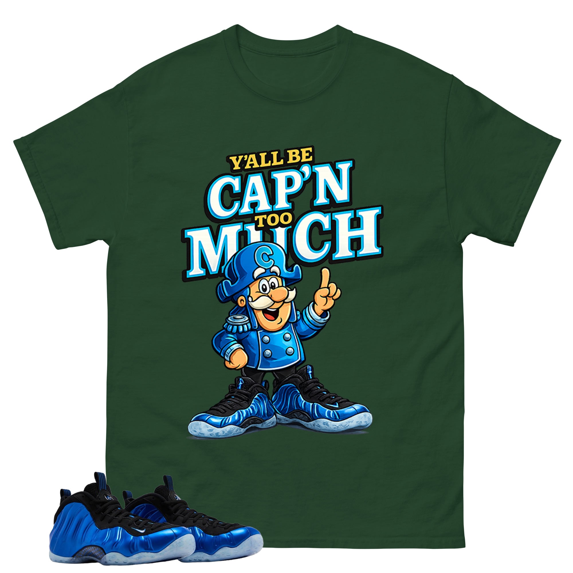 Y'all Be Cap'n Too Much Shirt - Match Air Foamposite One Royal
