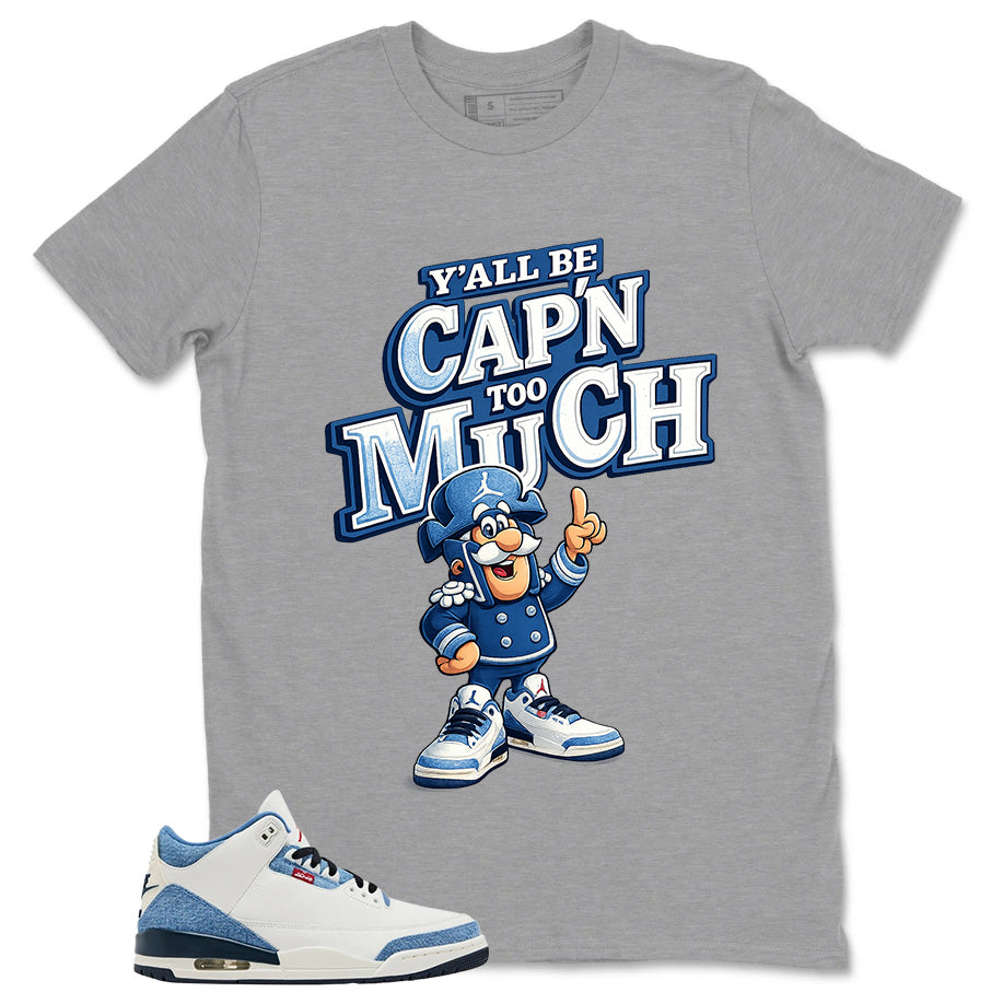 Y'all Be Cap'n Too Much Shirt - Match Levi’s x Air Jordan 3 All-Star