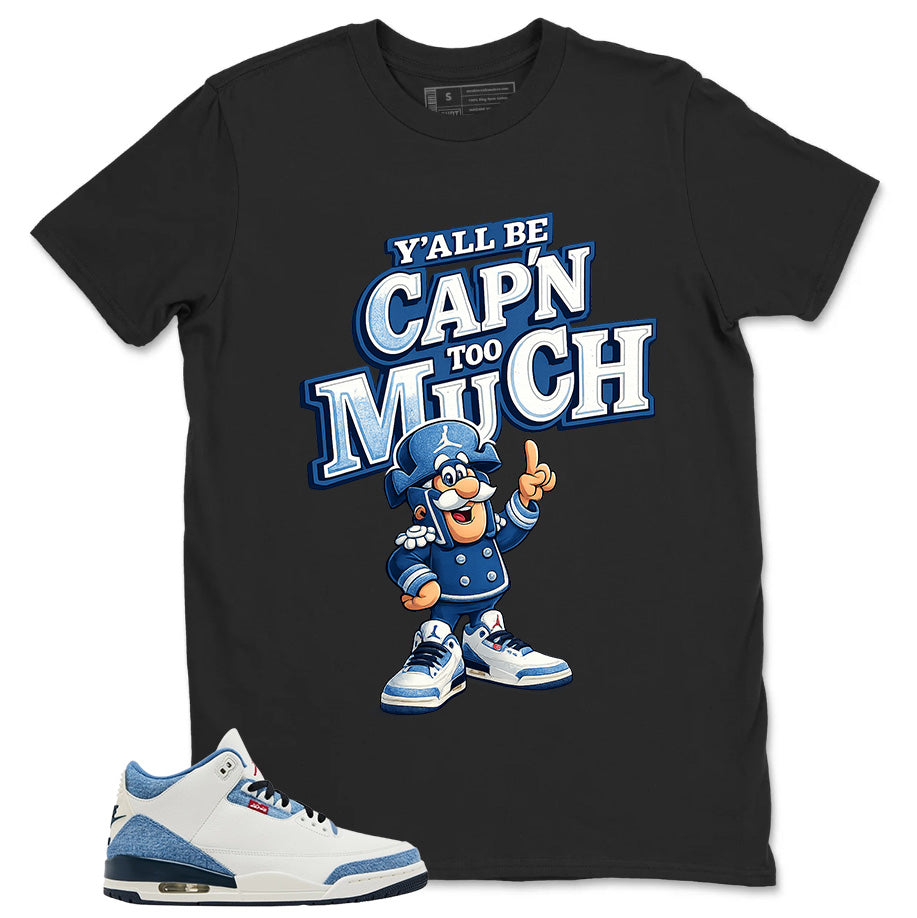Y'all Be Cap'n Too Much Shirt - Match Levi’s x Air Jordan 3 All-Star