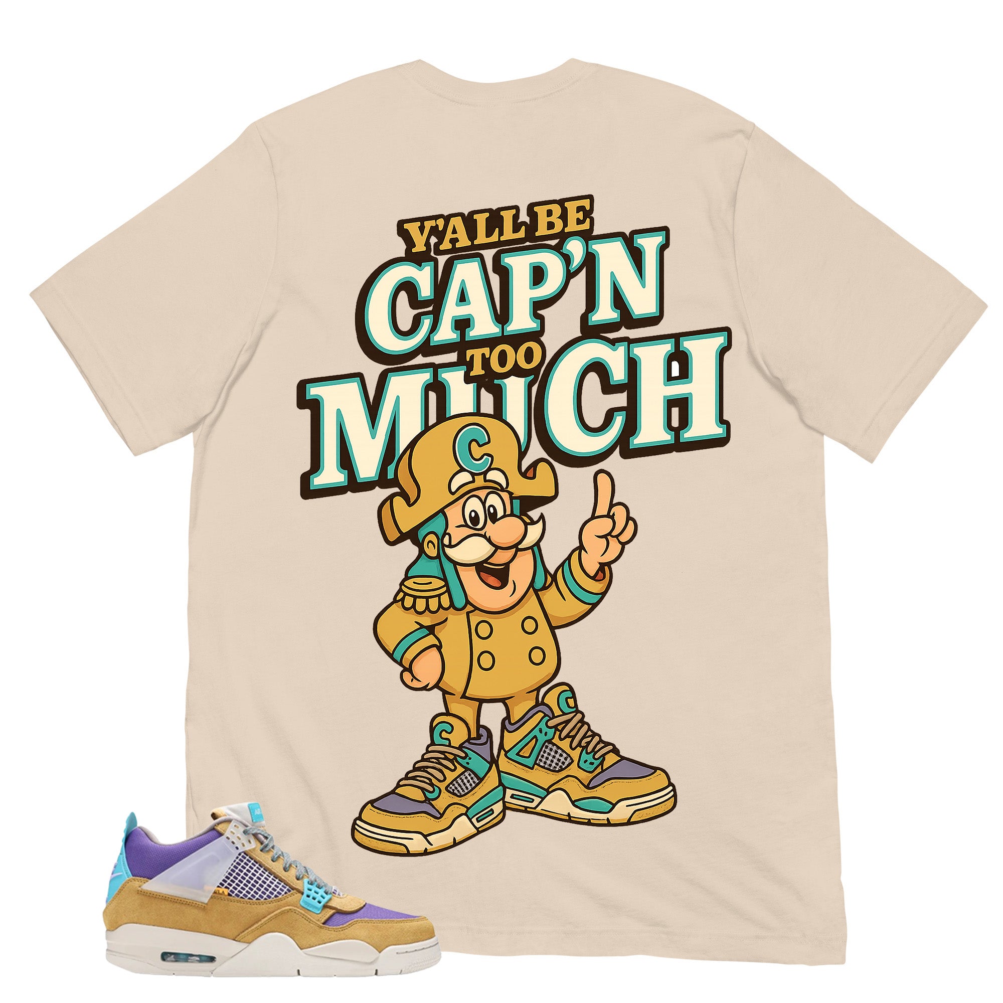 Y'all Be Cap'n Too Much Shirt - Match Union LA x Air Jordan 4 Desert Moss