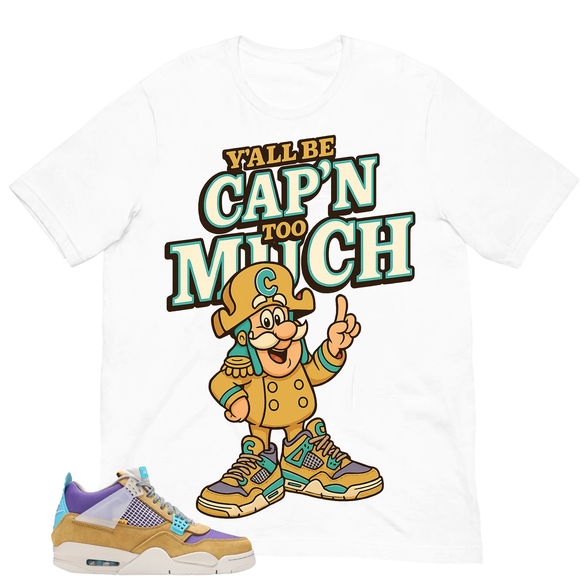 Y'all Be Cap'n Too Much Shirt - Match Union LA x Air Jordan 4 Desert Moss