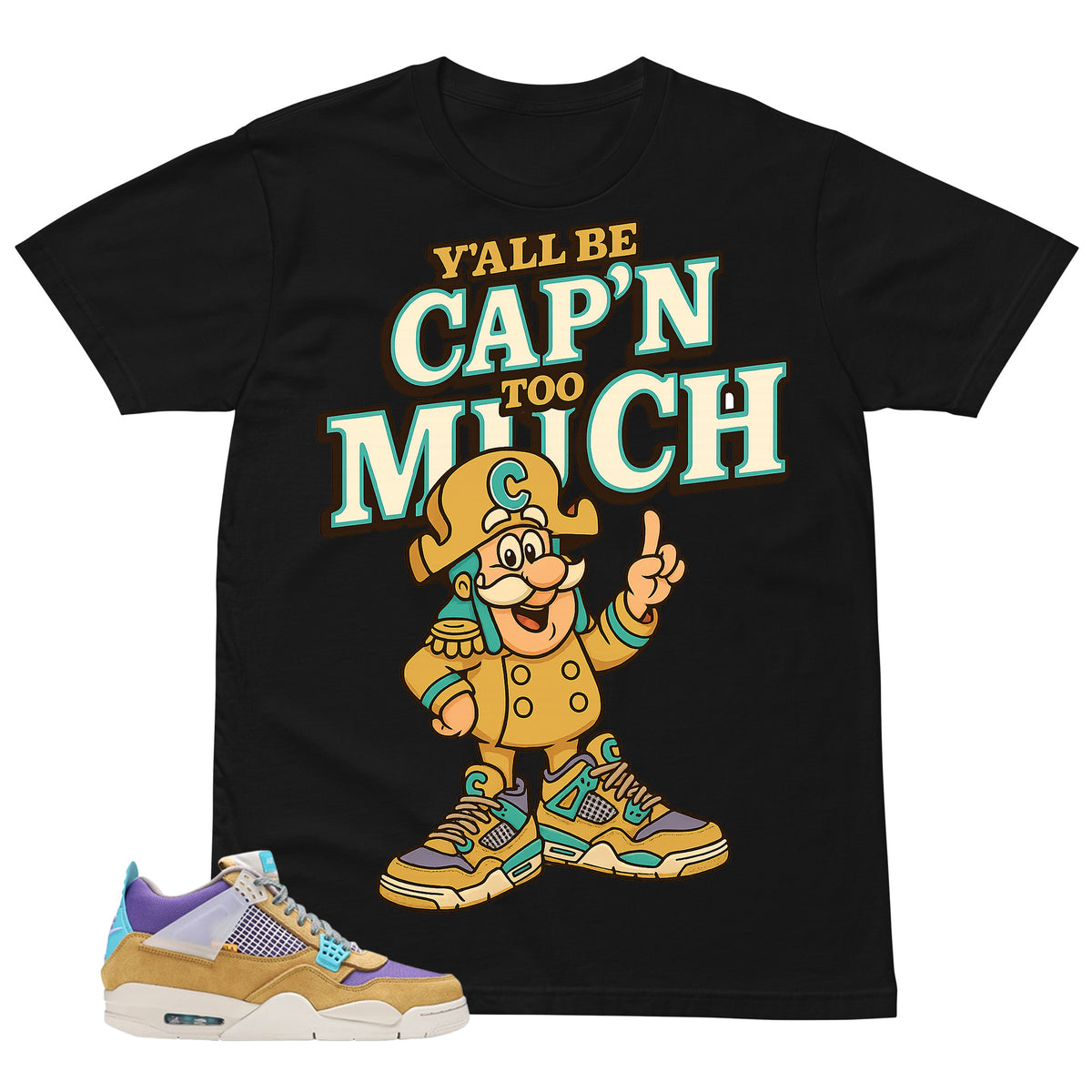 Y'all Be Cap'n Too Much Shirt - Match Union LA x Air Jordan 4 Desert Moss