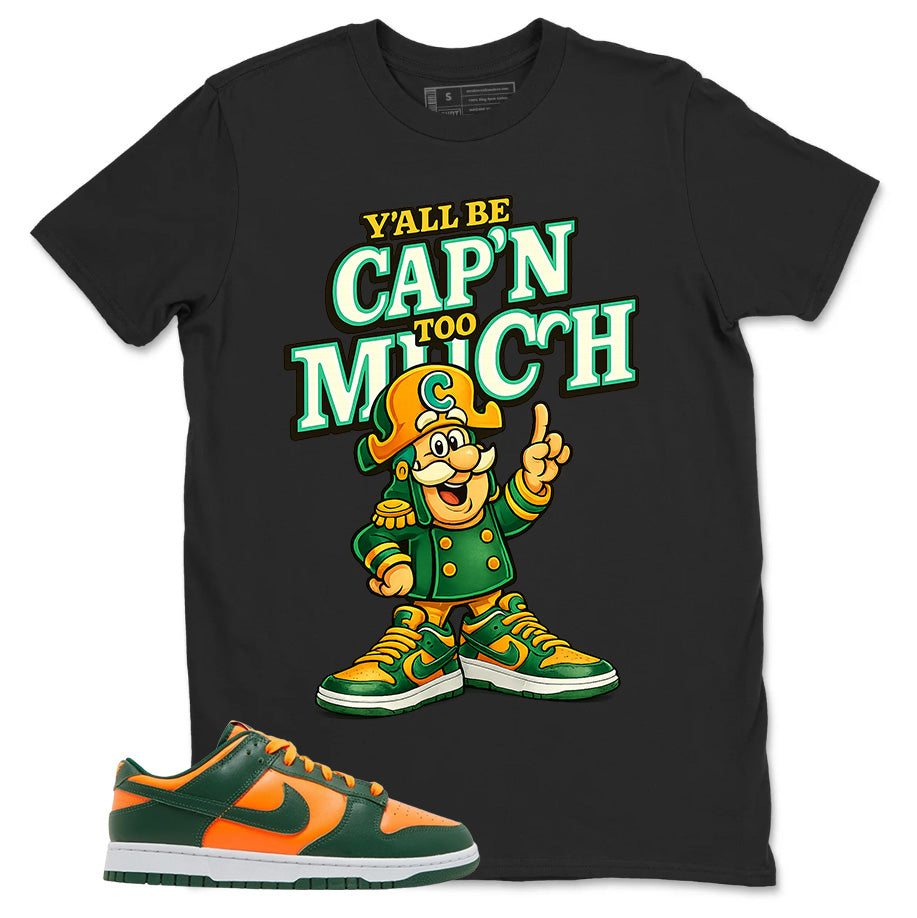 Y'all Be Cap'n Too Shirt - Match Green Dunk Low Miami Hurricanes