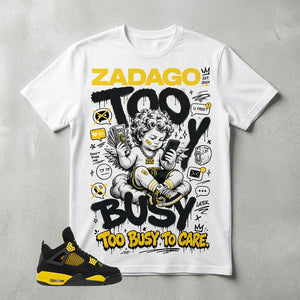 Yellow Thunder 4s Zadago Shirt Too Busy To Care Graphic