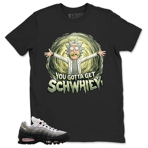 You Gotta Get Shirt - Match Air Max 95 Big Bubble